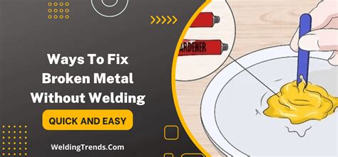 how to fix broken metal without welding